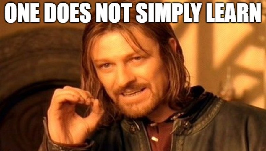 One Does Not Simply Learn